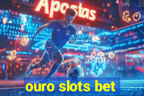 ouro slots bet