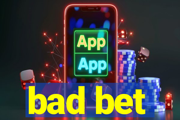 bad bet