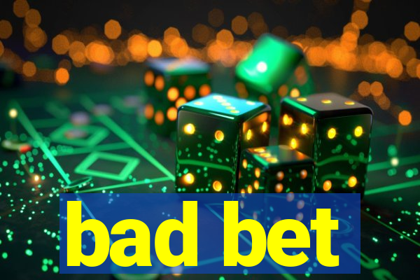 bad bet