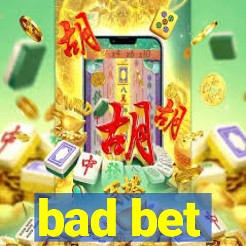 bad bet