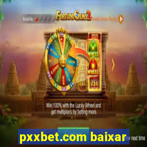 pxxbet.com baixar