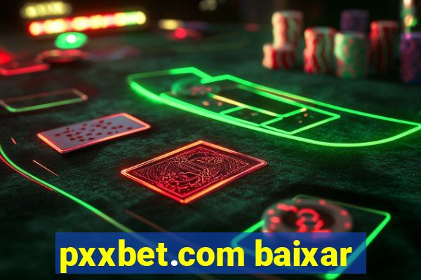 pxxbet.com baixar