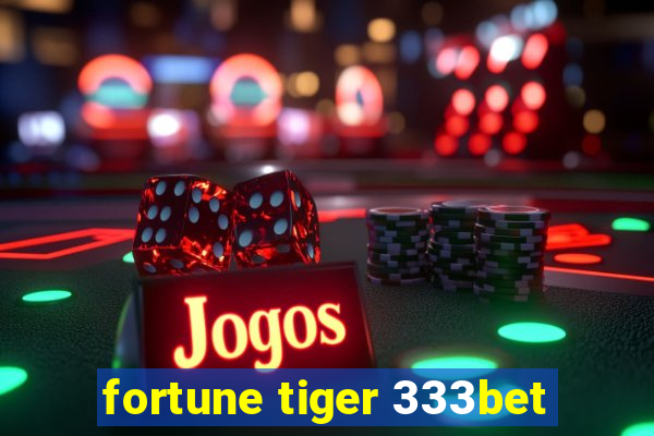 fortune tiger 333bet