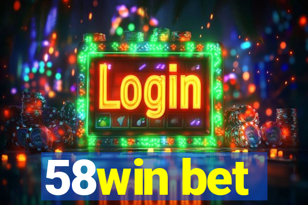 58win bet