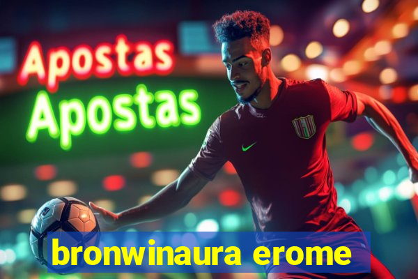 bronwinaura erome