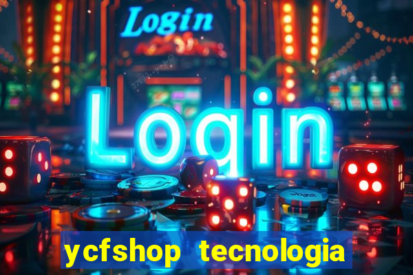 ycfshop tecnologia em ecommerce ltda jogos