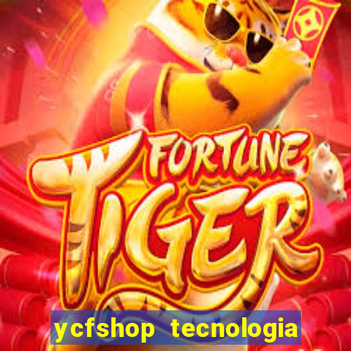 ycfshop tecnologia em ecommerce ltda jogos