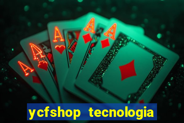 ycfshop tecnologia em ecommerce ltda jogos