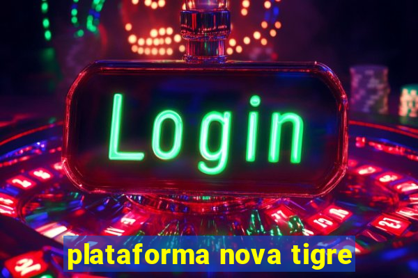 plataforma nova tigre