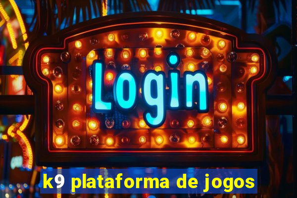 k9 plataforma de jogos