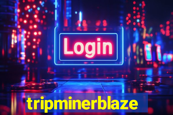 tripminerblaze