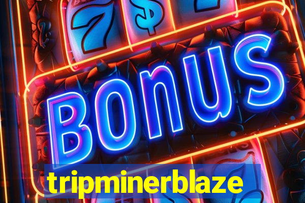 tripminerblaze