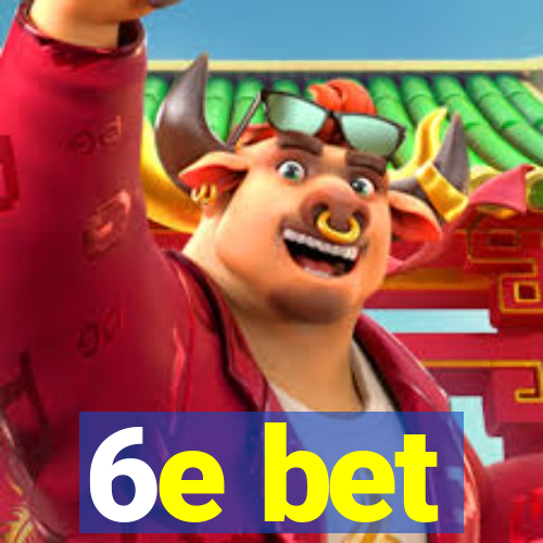 6e bet