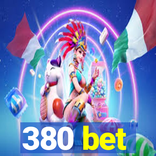 380 bet