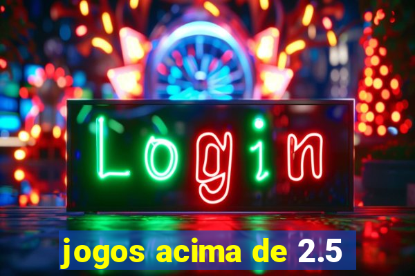 jogos acima de 2.5