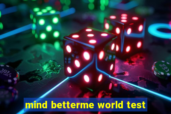 mind betterme world test