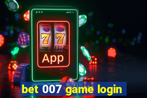 bet 007 game login