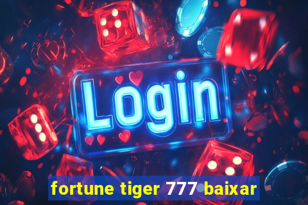 fortune tiger 777 baixar