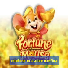 telefone dra alice benfica