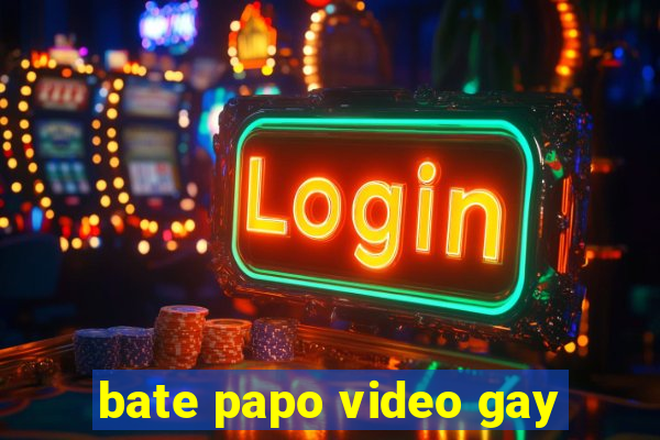 bate papo video gay