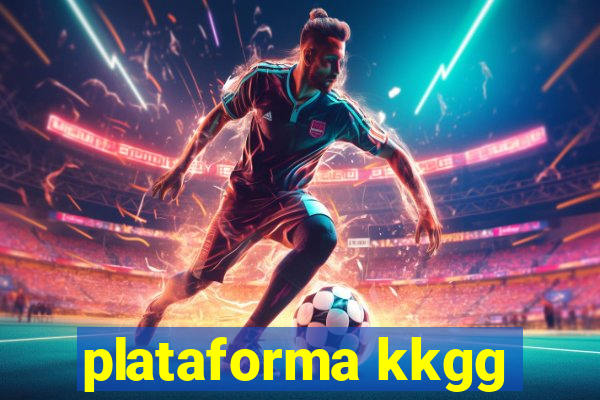 plataforma kkgg