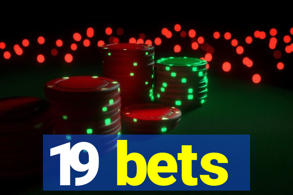 19 bets