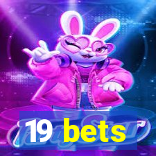 19 bets