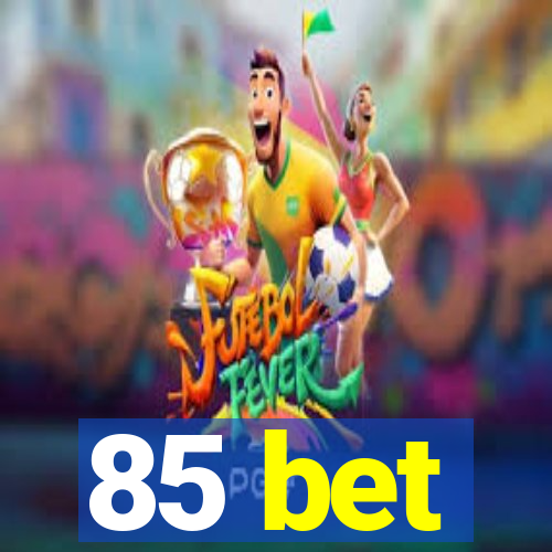 85 bet