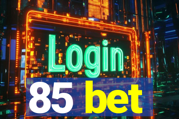 85 bet