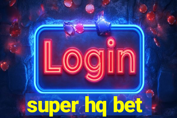 super hq bet