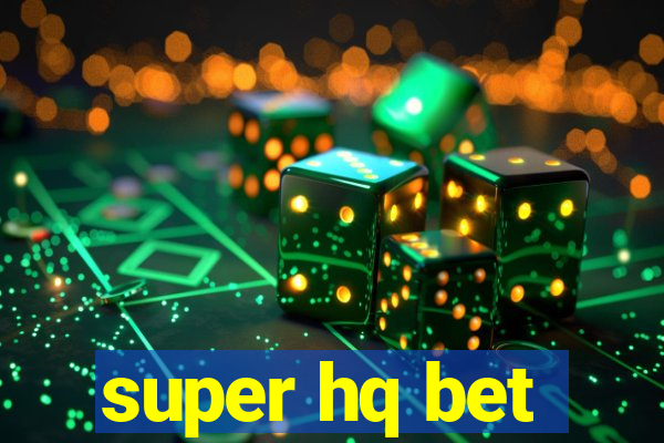 super hq bet