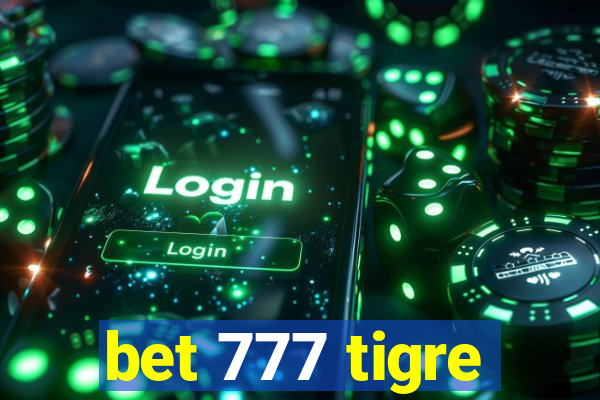 bet 777 tigre