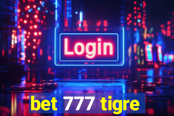 bet 777 tigre