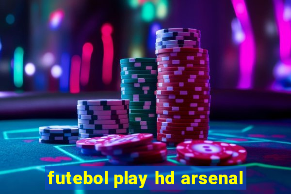 futebol play hd arsenal