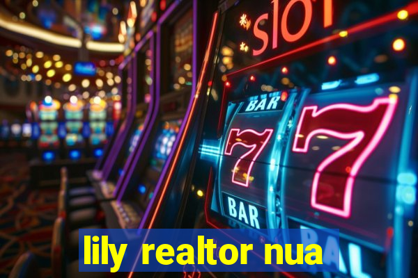 lily realtor nua