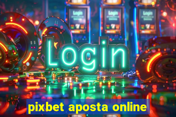 pixbet aposta online