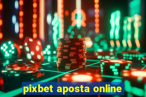 pixbet aposta online