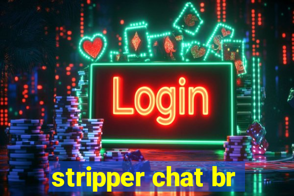 stripper chat br