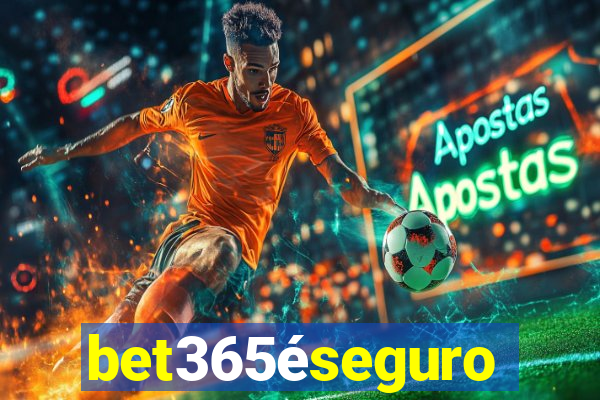 bet365éseguro