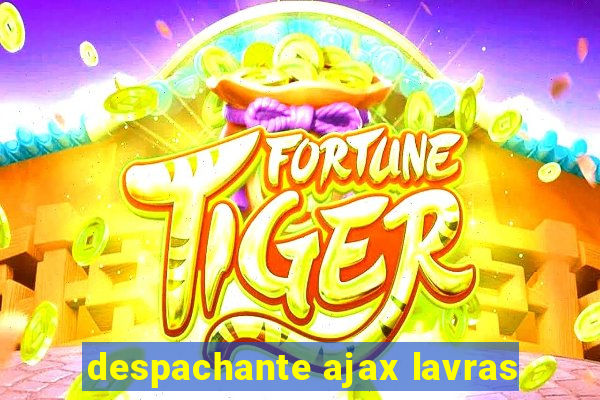 despachante ajax lavras