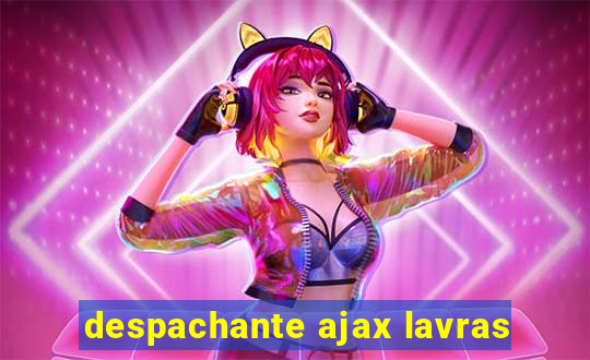 despachante ajax lavras