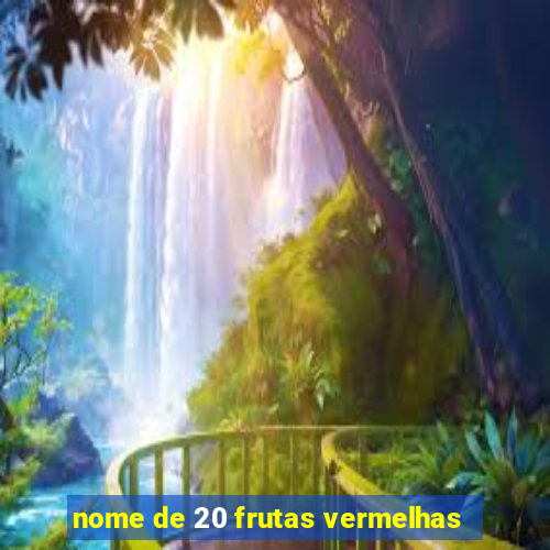 nome de 20 frutas vermelhas