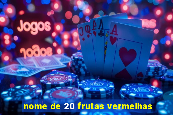 nome de 20 frutas vermelhas