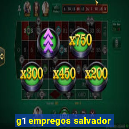 g1 empregos salvador