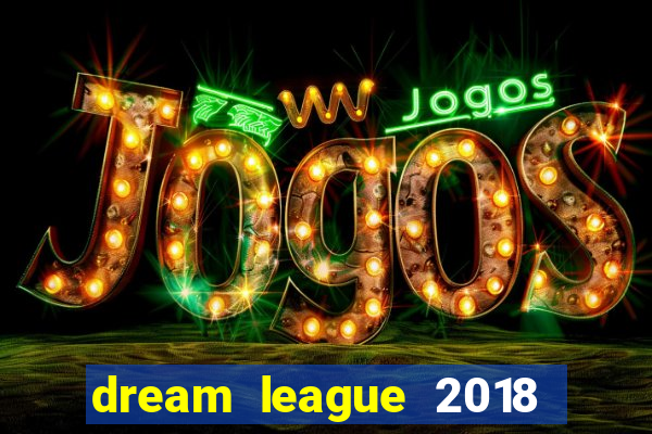 dream league 2018 dinheiro infinito