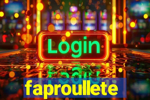 faproullete