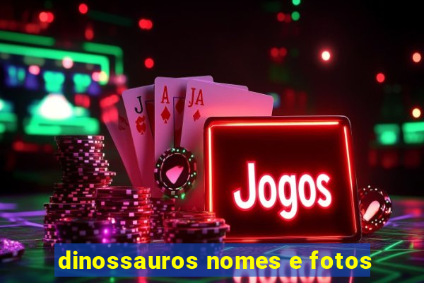 dinossauros nomes e fotos