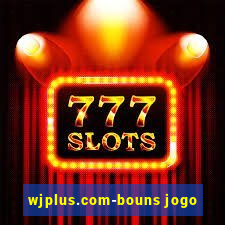 wjplus.com-bouns jogo