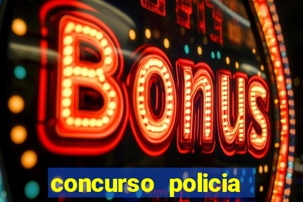 concurso policia civil bahia