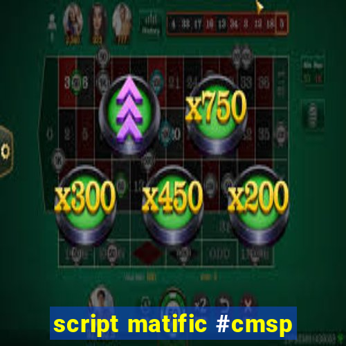 script matific #cmsp